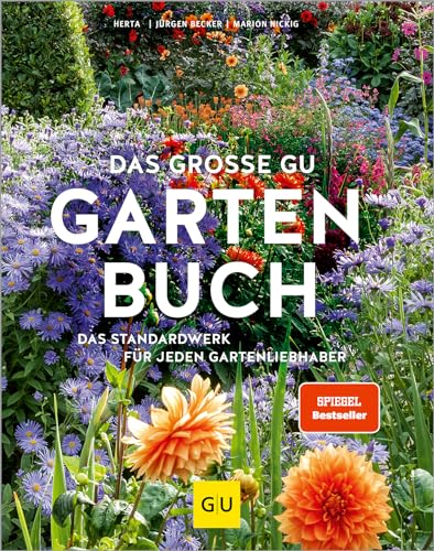 Das große GU Gartenbuch: Das Standardwerk für jeden Gartenliebhaber (GU Gartenpraxis)
