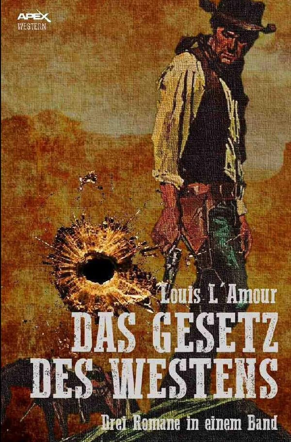 DAS GESETZ DES WESTENS: Drei klassische Western-Romane in einem Band