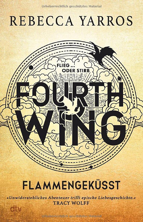 Fourth Wing – Flammengeküsst: Roman | »Unwiderstehliches Abenteuer trifft epische Liebesgeschichte!« Tracy Wolff (Flammengeküsst-Reihe, Band 1)